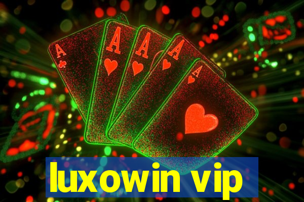 luxowin vip